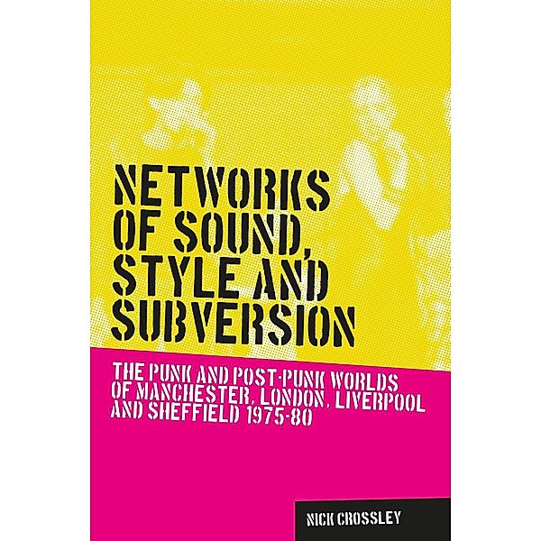 Networks of sound, style and subversion / Music and Society, Nick Crossley