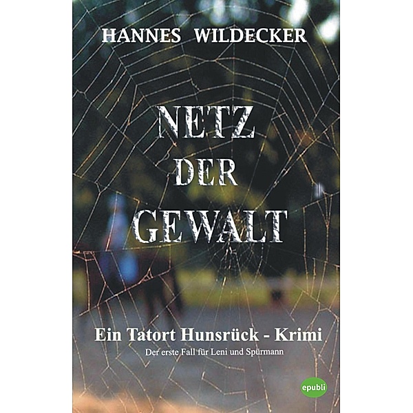 Netz der Gewalt / Tatort Hunsrück Bd.1, Hannes Wildecker