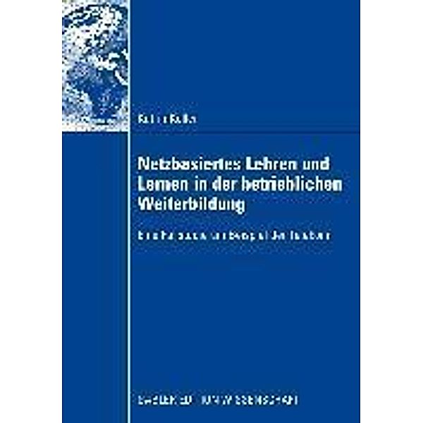 Netzbasiertes Lehren und Lernen in der betrieblichen Weiterbildung, Katrin Keller