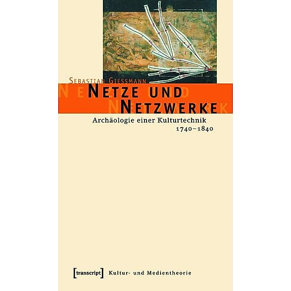 Netze und Netzwerke / Kultur- und Medientheorie, Sebastian Gießmann