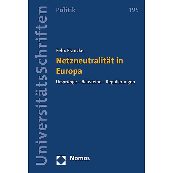 Netzneutralität in Europa / Nomos Universitätsschriften - Politik Bd.195, Felix Francke