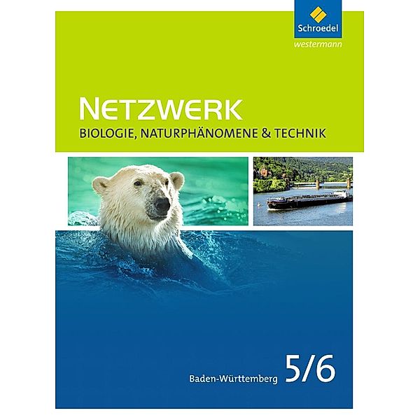 Netzwerk Biologie, Naturphänomene & Technik, Ausgabe Baden-Württemberg (2016): Netzwerk Biologie, Naturphänomene & Technik - Ausgabe 2016 für Baden-Württemberg