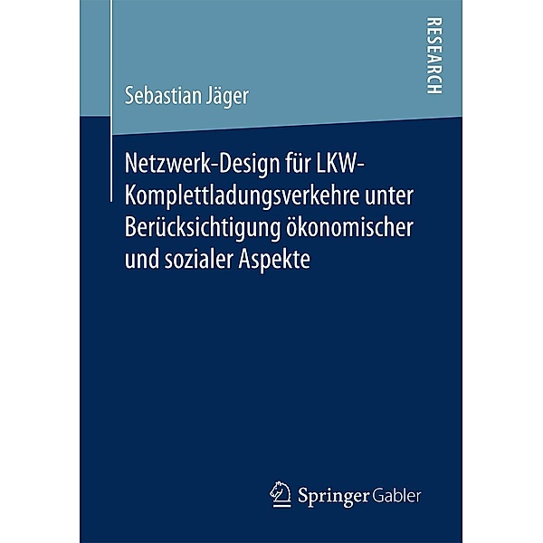 Netzwerk-Design für LKW-Komplettladungsverkehre unter Berücksichtigung ökonomischer und sozialer Aspekte, Sebastian Jäger