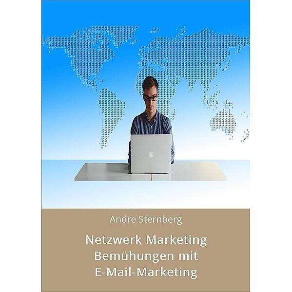 Netzwerk Marketing Bemühungen mit E-Mail-Marketing, Andre Sternberg