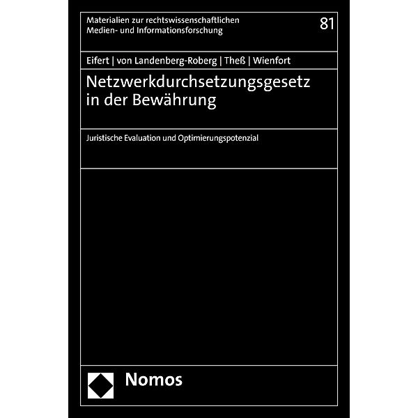 Netzwerkdurchsetzungsgesetz in der Bewährung / Materialien zur rechtswissenschaftlichen Medien- und Informationsforschung Bd.81, Martin Eifert, Michael von Landenberg-Roberg, Sebastian Theß, Nora Wienfort