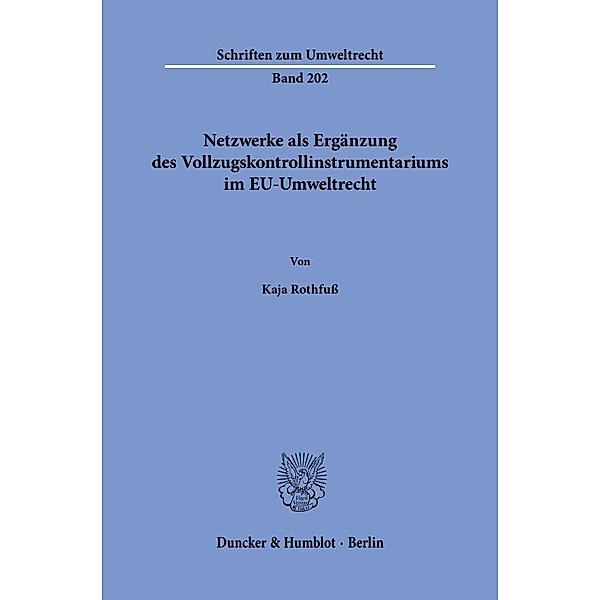 Netzwerke als Ergänzung des Vollzugskontrollinstrumentariums im EU-Umweltrecht., Kaja Rothfuss