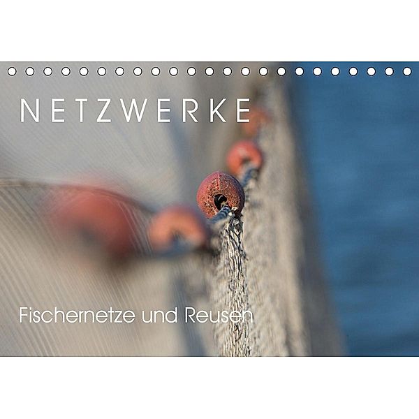 Netzwerke - Fischernetze und Reusen (Tischkalender 2021 DIN A5 quer), Peter Schürholz