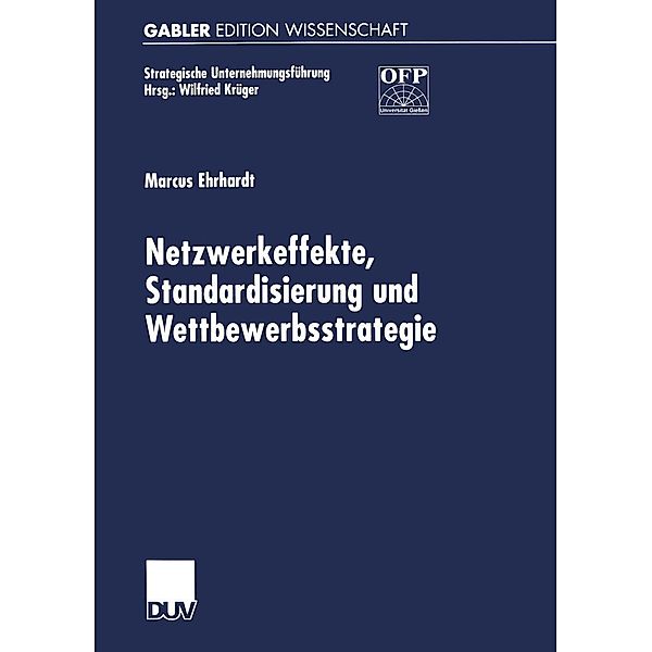Netzwerkeffekte, Standardisierung und Wettbewerbsstrategie / Strategische Unternehmungsführung, Marcus Ehrhardt