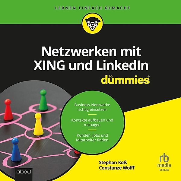 Netzwerken mit Xing und LinkedIn für Dummies, Constanze Wolff, Stephan Koß