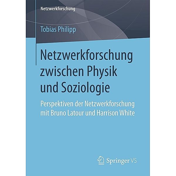 Netzwerkforschung zwischen Physik und Soziologie / Netzwerkforschung, Tobias Philipp