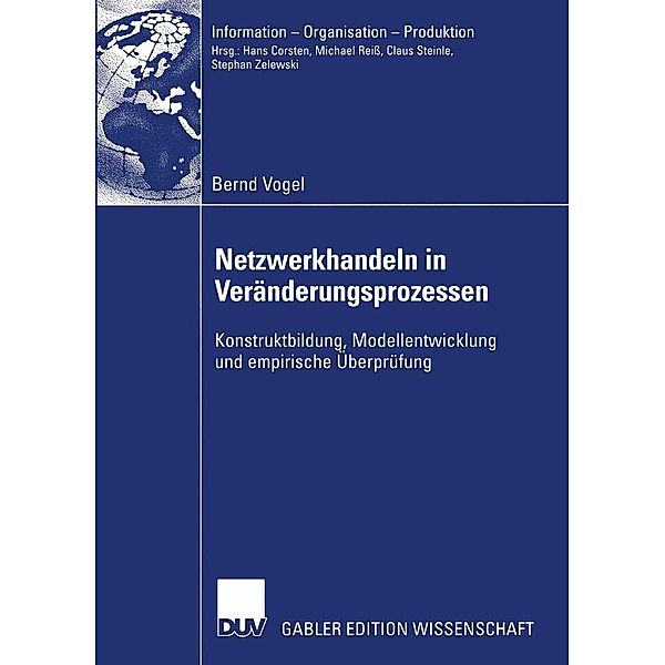 Netzwerkhandeln in Veränderungsprozessen / Information - Organisation - Produktion, Bernd Vogel