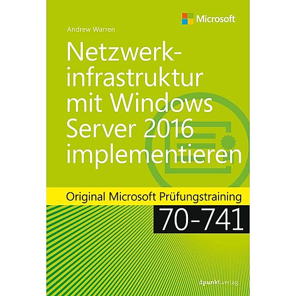 Netzwerkinfrastruktur mit Windows Server 2016 implementieren / Original Microsoft Training, Andrew James Warren