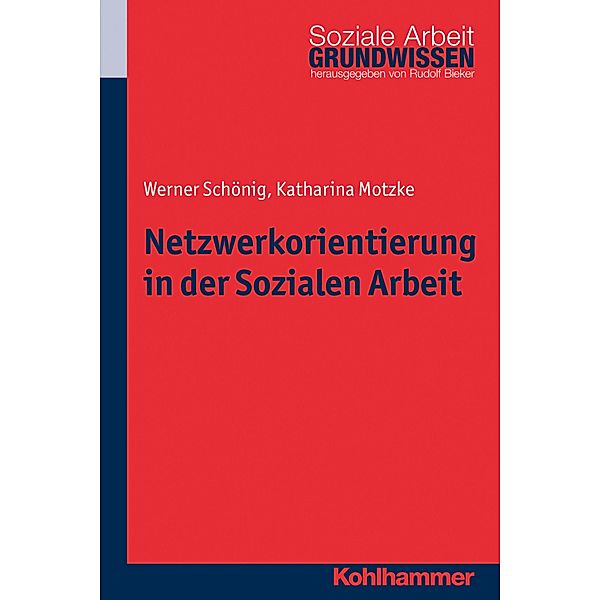 Netzwerkorientierung in der Sozialen Arbeit, Werner Schönig, Katharina Motzke