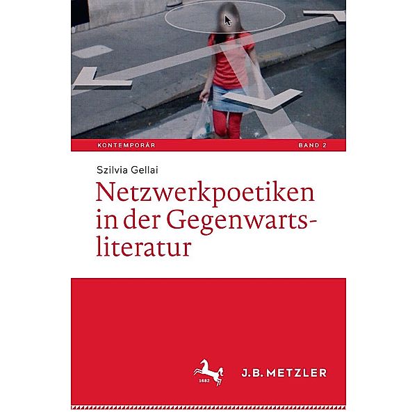 Netzwerkpoetiken in der Gegenwartsliteratur / Kontemporär. Schriften zur deutschsprachigen Gegenwartsliteratur Bd.2, Szilvia Gellai