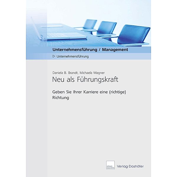 Neu als Führungskraft - Download PDF, Daniela B Brandt, Michaela Wagner