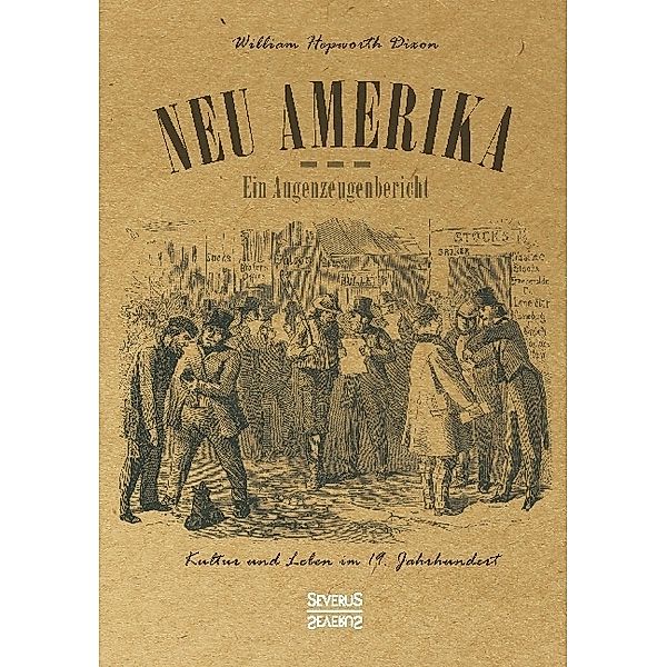 Neu Amerika - Ein Augenzeugenbericht, William Hepworth Dixon