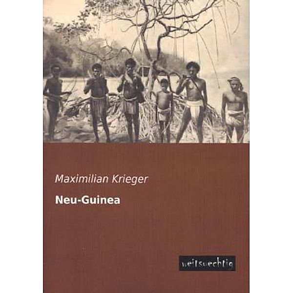 Neu-Guinea, Maximilian Krieger