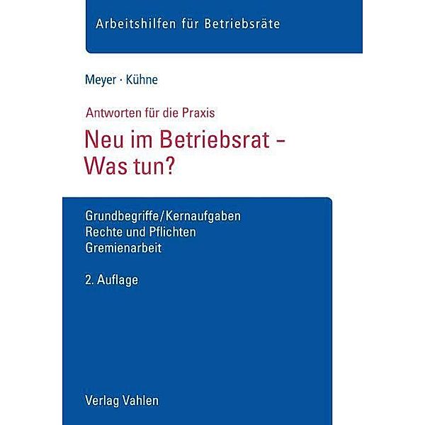 Neu im Betriebsrat - Was tun?, Sören Meyer, Wolfgang Kühne