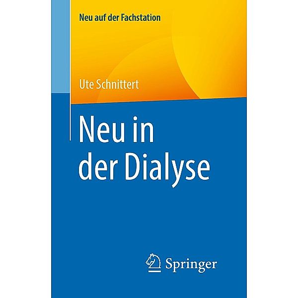 Neu in der Dialyse / Neu auf der Fachstation, Ute Schnittert