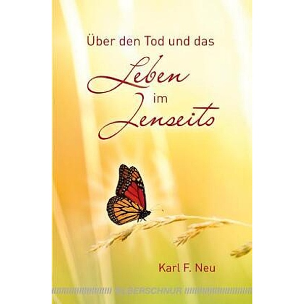 Neu, K: Über den Tod und das Leben im Jenseits, Karl F. Neu