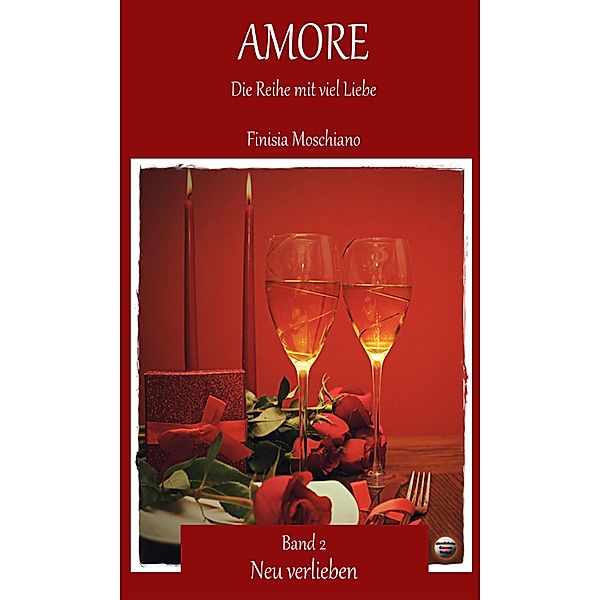Neu verlieben / Amore: Die Reihe mit viel Liebe Bd.2, Finisia Moschiano