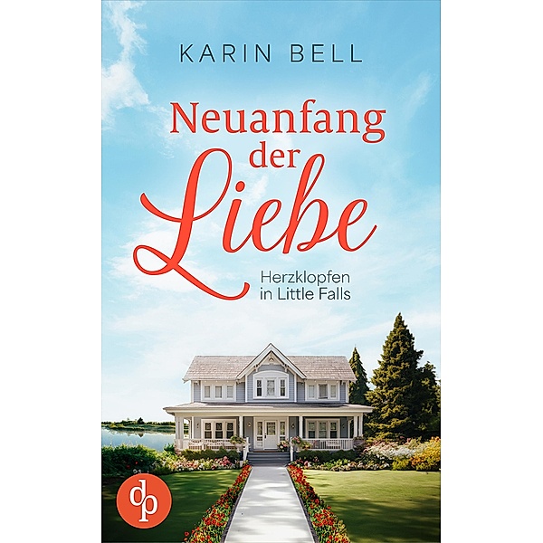 Neuanfang der Liebe / Herzklopfen in Little Falls-Reihe Bd.1, Karin Bell