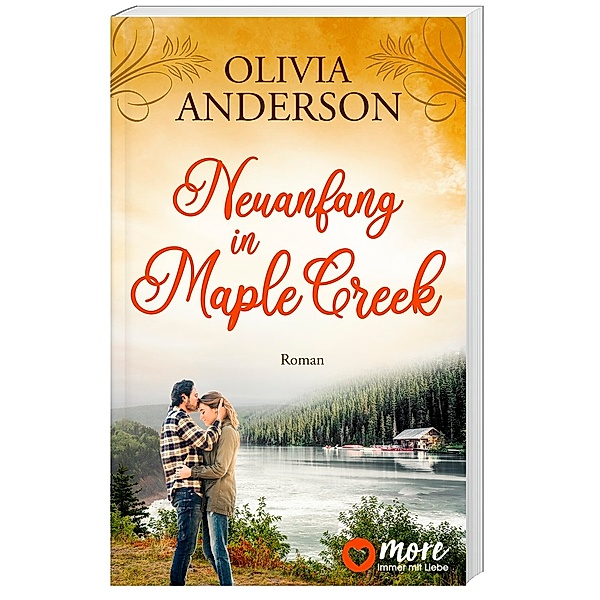 Neuanfang in Maple Creek / Die Liebe wohnt in Maple Creek Bd.2, Olivia Anderson