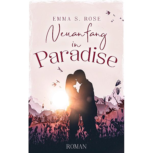 Neuanfang in Paradise / Paradise Bd.1, Emma S. Rose