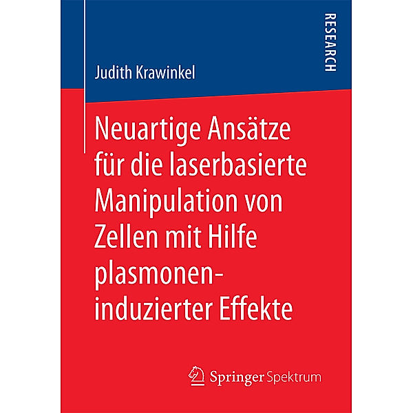 Neuartige Ansätze für die laserbasierte Manipulation von Zellen mit Hilfe plasmoneninduzierter Effekte, Judith Krawinkel