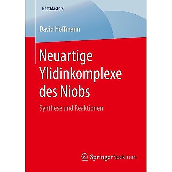 Neuartige Ylidinkomplexe des Niobs / BestMasters, David Hoffmann