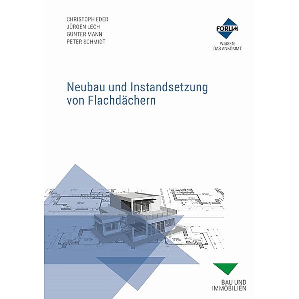 Neubau und Instandsetzung von Flachdächern, Christoph Eder, Jürgen Lech, Gunter Mann, Peter Schmidt