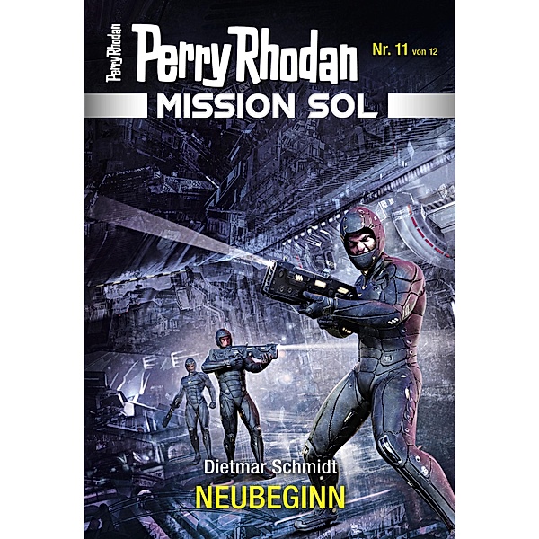 NEUBEGINN / Perry Rhodan - Mission SOL Bd.11, Dietmar Schmidt