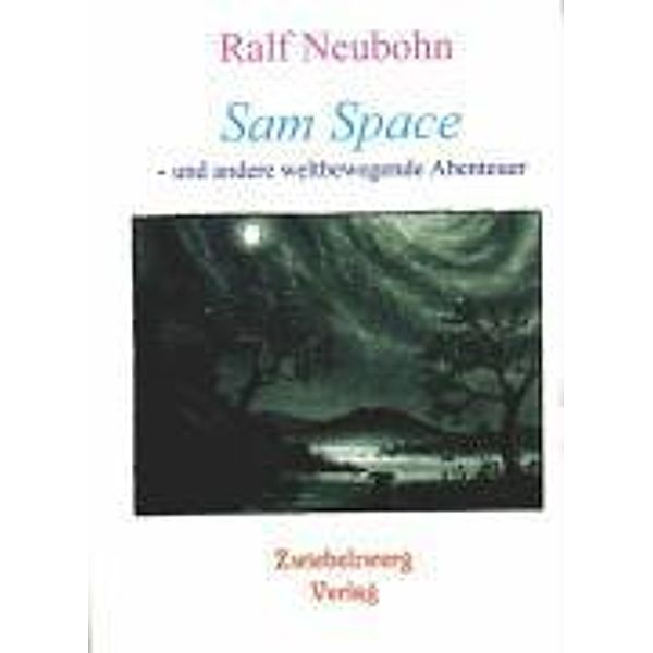 Neubohn, R: Sam Space - und andere weltbewegende Abenteuer, Ralf Neubohn