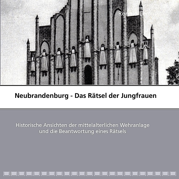 Neubrandenburg - Das Rätsel der Jungfrauen, Ronald Lemm