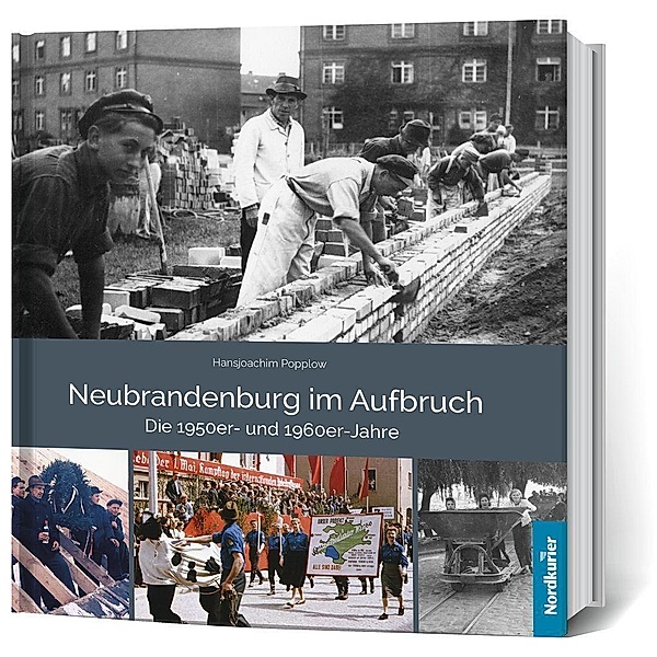 Neubrandenburg im Aufbruch Die 1950er- und 1960er- Jahre, Frank Wilhelm, Hansjoachim Popplow