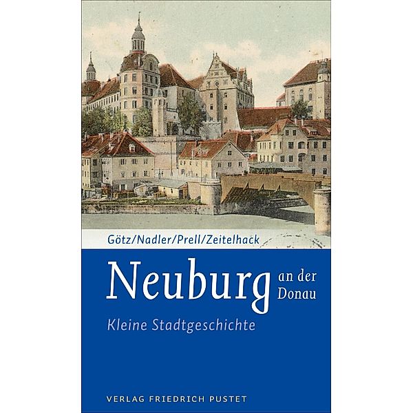 Neuburg an der Donau / Kleine Stadtgeschichten, Thomas Götz
