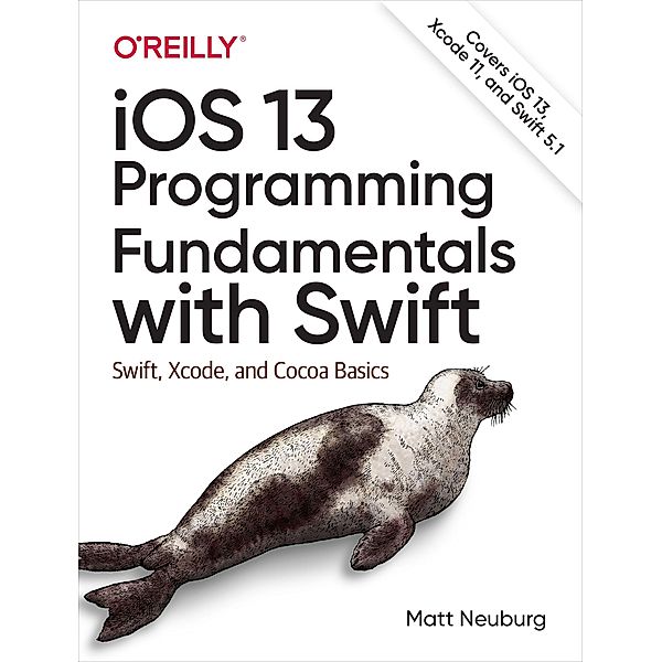 Neuburg, M: iOS 13 Programming Fundamentals with Swift, Matt Neuburg
