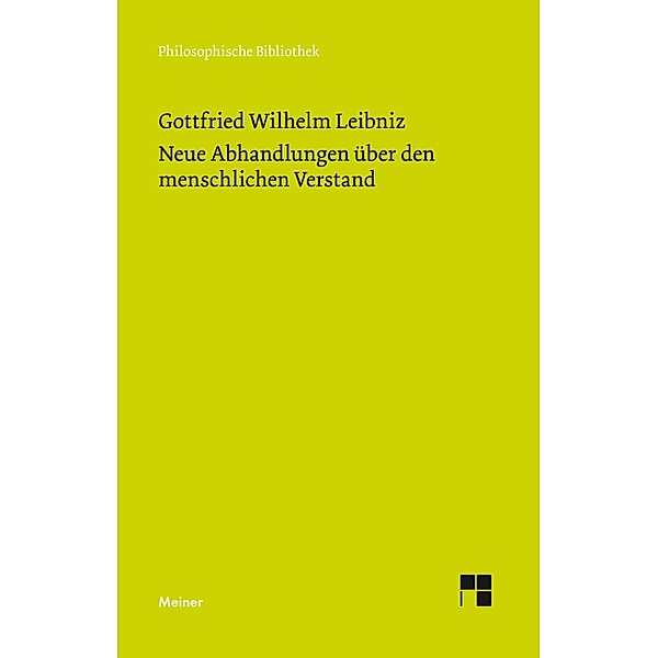 Neue Abhandlungen über den menschlichen Verstand / Philosophische Bibliothek Bd.498, Gottfried Wilhelm Leibniz