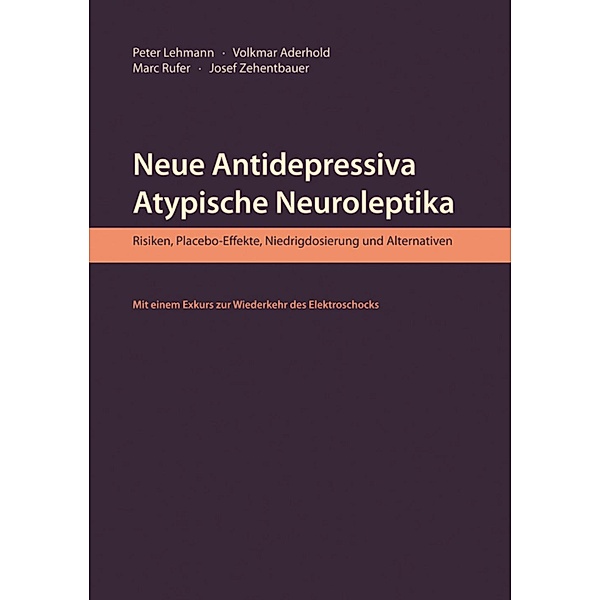 Neue Antidepressiva, atypische Neuroleptika / Peter Lehmann Publishing, Volkmar Aderhold, Marc Rufer, Josef Zehentbauer
