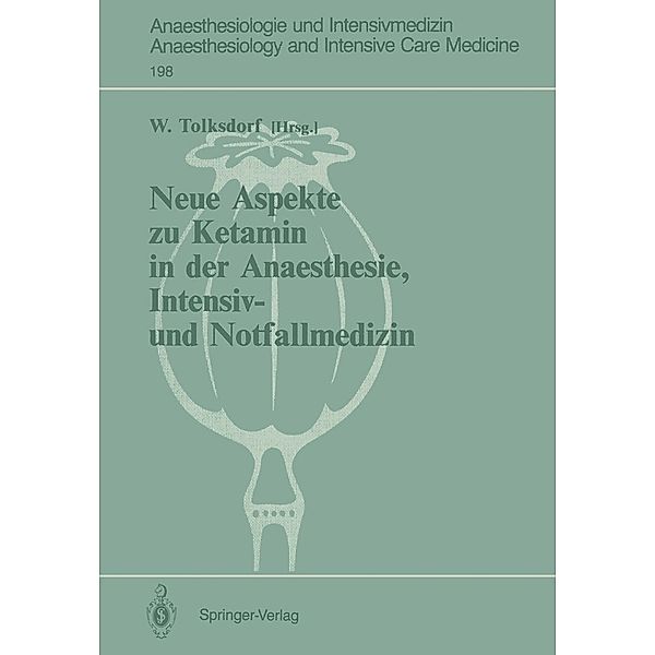 Neue Aspekte zu Ketamin in der Anaesthesie, Intensiv- und Notfallmedizin / Anaesthesiologie und Intensivmedizin Anaesthesiology and Intensive Care Medicine Bd.198