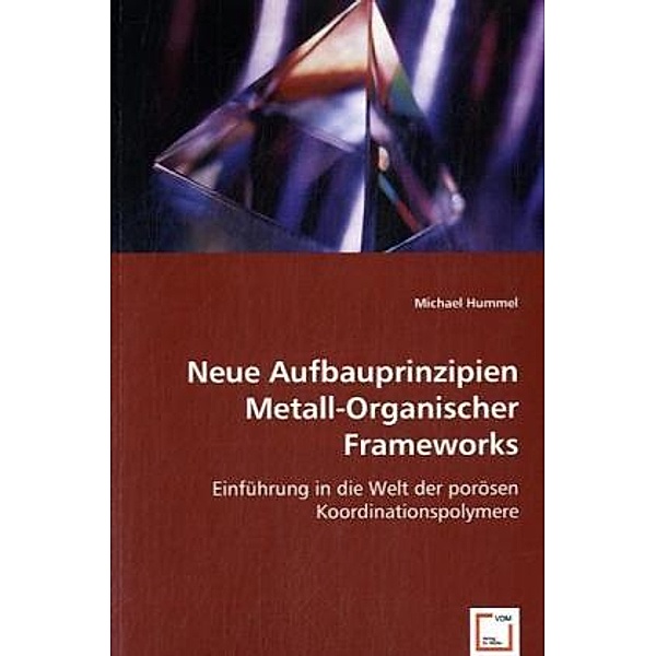 Neue Aufbauprinzipien Metall-Organischer Frameworks, Michael Hummel