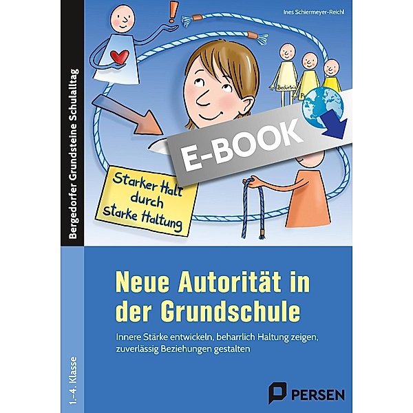 Neue Autorität in der Grundschule / Bergedorfer Grundsteine Schulalltag - Grundschule, Ines Schiermeyer-Reichl