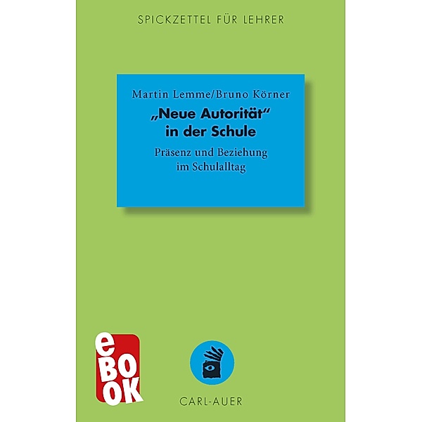 Neue Autorität in der Schule / Spickzettel für Lehrer Bd.16, Martin Lemme, Bruno Körner