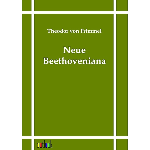 Neue Beethoveniana, Theodor von Frimmel