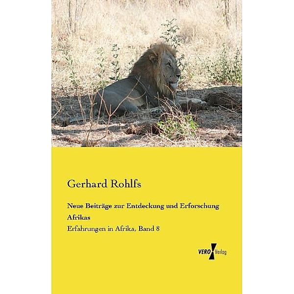 Neue Beiträge zur Entdeckung und Erforschung Afrikas, Gerhard Rohlfs