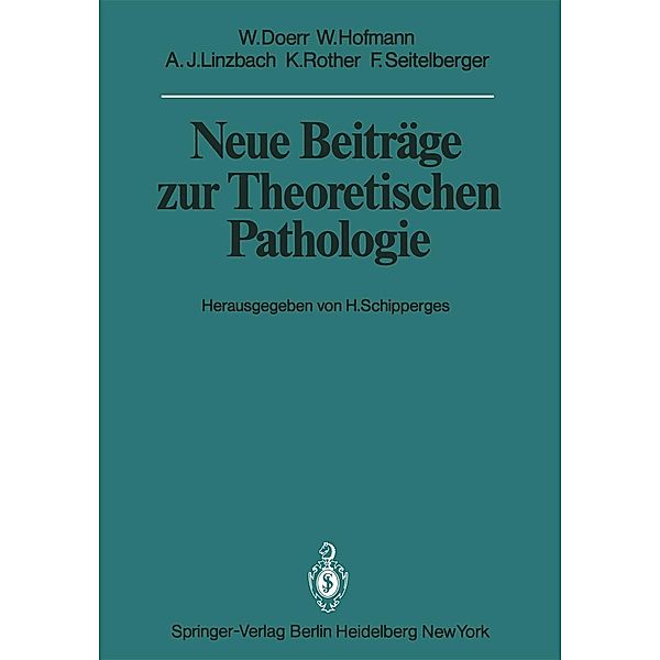 Neue Beiträge zur Theoretischen Pathologie / Veröffentlichungen aus der Forschungsstelle für Theoretische Pathologie der Heidelberger Akademie der Wissenschaften, W. Doerr, Werner Hofmann, A. J. Linzbach, K. Rother, F. Seitelberger