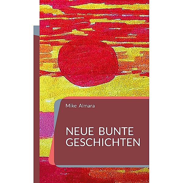 Neue bunte Geschichten, Mike Almara