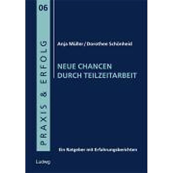 Neue Chancen durch Teilzeitarbeit, Dorothee Schönheid, Anja Müller