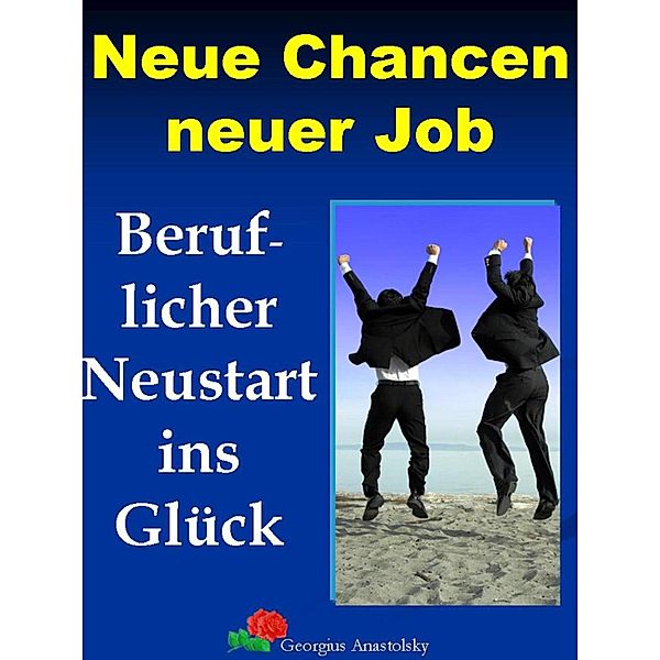 Neue Chancen neuer Job, Georgius Anastolsky