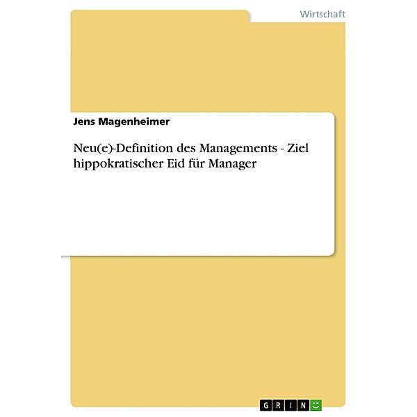 Neu(e)-Definition des Managements - Ziel hippokratischer Eid für Manager, Jens Magenheimer
